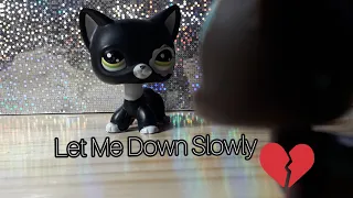 Lps MV ~ Let Me Down Slowly