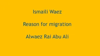 Ismaili Waez | Reason For Migration | Alwaez Rai Abu Ali