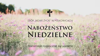 Nabożeństwo Online || 12 maja 2024 || Bogusław Sokół