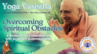 Overcoming Spiritual Obstacles: Yoga Vasistha's Blueprint for a Liberated Life-Swami Jyotirmayananda