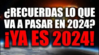 Recuerdan de lo que iba a PASAR en 2024? YA ES 2024!