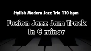 Fusion Jazz Jam Track in C minor Key [Stylish Modern Jazz Trio]