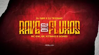 PROJETO RAVE DOS FLUXOS 1 - MC GW, GP, Kitinho e Gomes - Hoje é S*** na rave (DJ Tezinho e DJ GBR)