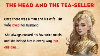 Learn English Through Story 📚 Level 2 || The Head and The Tea-seller😍 | English story with subtitle