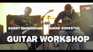 Guitar Workshop from Sarad Shrestha (Tumbleweed Inc. & Shree 3) and Sunny Manandhar (Albatross)