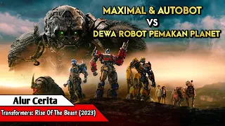 MAXIMALS DAN AUTOBOT BERSATU MENYELAMATKAN BUMI ll Alur Cerita Film Transformers Rise Of The Beast