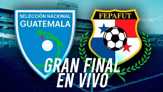 EN VIVO GUATEMALA VS PANAMA UNCAF FIFA FORWARD U19 | REACCION GRAN FINAL