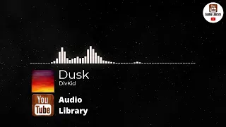 Dusk DivKid 🎼 [ No Copyright Music ] ✅ 2022