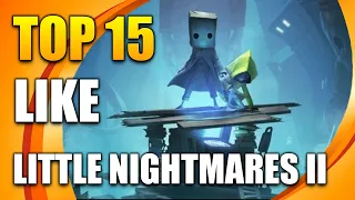 Top 15 games like Little Nightmares 2  | Similar Games to Little Nightmares 2