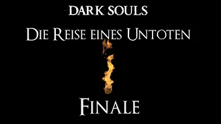 Dark Souls: Die Reise eines Untoten - Kapitel 22 (Finale)