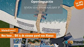 Openingsactie: Seven Seas Palmeras Bay 5* Alanya - Konakli - Turkije