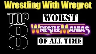 Top 8 Worst Wrestlemanias | Wrestling With Wregret