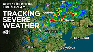 LIVE STREAM: ABC13 tracks potential severe weather in Houston