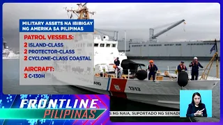 6 na barko, 3 aircraft, ibibigay ng Amerika sa Pilipinas | Frontline Pilipinas