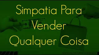 Simpatia para vender qualquer coisa - Simpatias Psicoativas