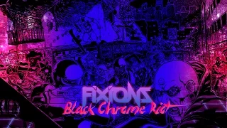 Fixions - Black Chrome Riot (NEW ALBUM OUT NOW)