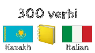 300 verbi + Lettura e ascolto: - Kazako + Italiano - (Madrelingua)