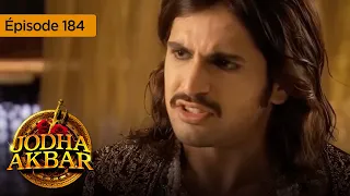 Jodha Akbar - Ep 184 - La fougueuse princesse et le prince sans coeur - Série en français - HD