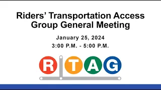 Riders' Transportation Access Group (RTAG) - Virtual Advisory Meeting | January 25, 2024