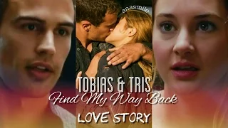 Tobias & Tris | Find My Way Back [LOVE STORY]