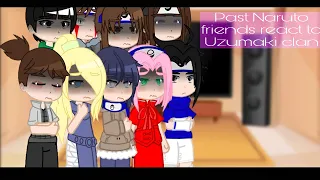 Past Naruto friends react to Uzumaki clan [1/?] By: leosweetie