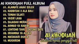 AI KHODIJAH FULL ALBUM TERBARU | ALAMATE ANAK SOLEH | HABBITAK X ALA BALI | SAJADAH MERAH | TERBAIK