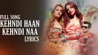 Kehndi Haan Kehndi Naa (Lyrics) Sukriti & Prakriti Kakar | Arjun Bijlani | Siddhant K