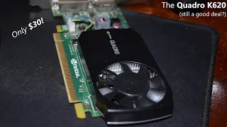 Is the Quadro k620 still a good GPU? (The $30 budget beast)