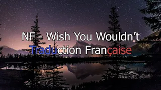 NF - Wish You Wouldn't / Traduction Française