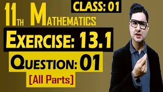 11th Math | Exercise: 13.1 | Class: 01 | Question: 01 (All Parts) | by Syed Bakht