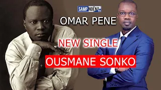 OMAR PENE CHANTE OUSMANE SONKO NOUVEAU SINGLE 2023