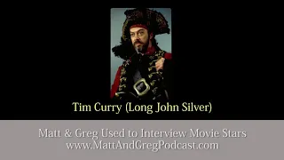 Matt and Greg Used to Interview Movie Stars. Tim Curry