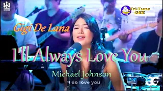 Gigi De Lana "I 'll Always Love You " w/ lyrics (mchael  johnson )