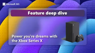 Power Your Dreams with the Xbox Series X