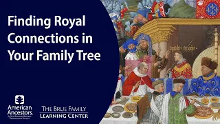 Finding Royal Connections in Your Family Tree