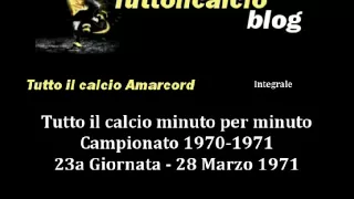 Tutto il calcio Amarcord Campionato 1970-71 23a Giornata (Integrale)