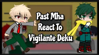 Past Mha react to Vigilante Deku | Part 2/2 | My Hero Academia | Gacha Club