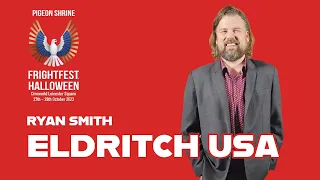 FrightFest HALLOWEEN 2023 - ELDRITCH USA - RYAN SMITH