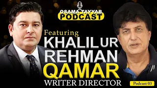 Osama Tayyab Podcast Featuring Khalil ur Rehman Qamar | Osama Tayyab