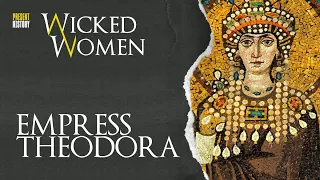 Empress Theodora: Manipulative Mistress or Cinderella Empress? | Wicked Women: The Podcast