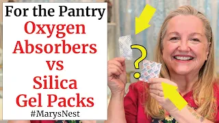 Oxygen Absorbers versus Silica Gel Packets - When to Use Them in Your Prepper Pantry Food Storage