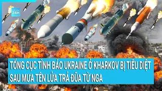 Toàn cảnh thế giới: Tổng cục tình báo Ukraine ở Kharkov tan hoang sau mưa tên lửa trả đũa từ Nga