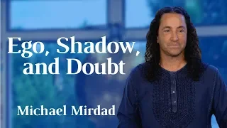 The Ego, the Shadow, and Doubt
