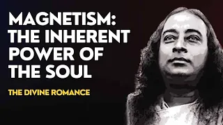 Magnetism: The Inherent Power of the Soul | The Divine Love | Paramahansa Yogananda #srf #yss #soul