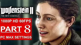 WOLFENSTEIN 2 THE NEW COLOSSUS Gameplay Walkthrough Part 8 [1080p HD 60FPS PC] - No Commentary