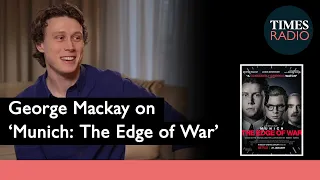 George MacKay on his new film 'Munich: The Edge of War' | Aasmah Mir & Stig Abell | Times Radio