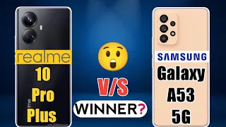 realme 10 Pro Plus vs Samsung Galaxy A53 - Winner 😲❓