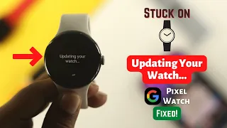 How to Fix Update Stuck Google Pixel Watch!