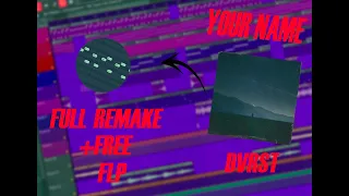 DVRST - Your Name  FL Studio Remake +Free FLP