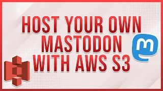 How to host your own Mastodon server with an S3 bucket (Read Description)